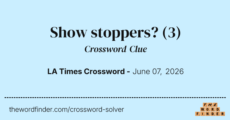 Show stoppers? crossword clue image