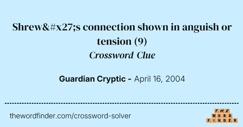 Shrew's connection shown in anguish or tension crossword clue image