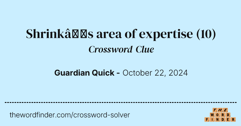 Shrink’s area of expertise crossword clue image