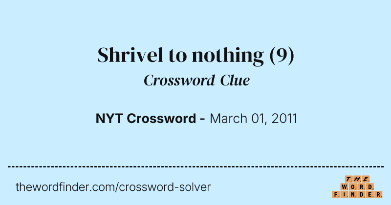 Shrivel to nothing crossword clue image