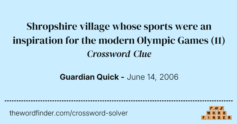 Shropshire village whose sports were an inspiration for the modern Olympic Games crossword clue image