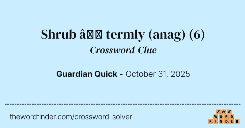 Shrub – termly (anag) crossword clue image