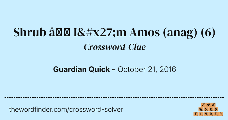 Shrub — I'm Amos (anag) crossword clue image
