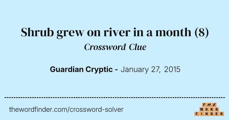 Shrub grew on river in a month crossword clue image
