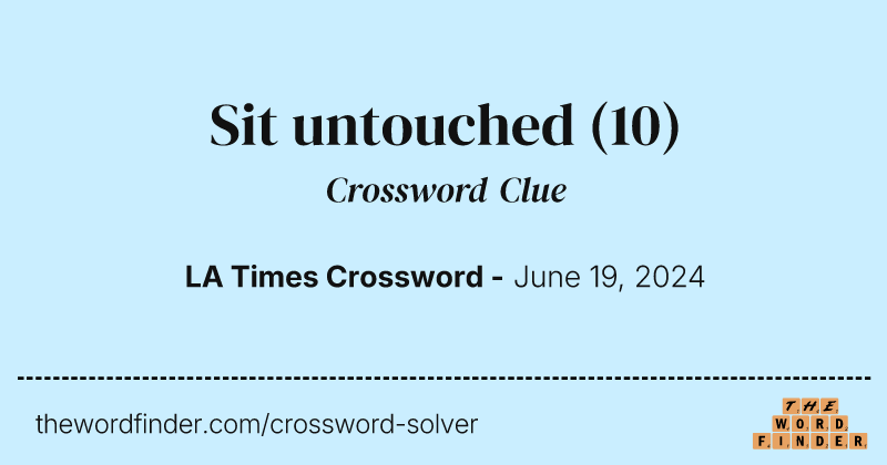 Sit untouched crossword clue image