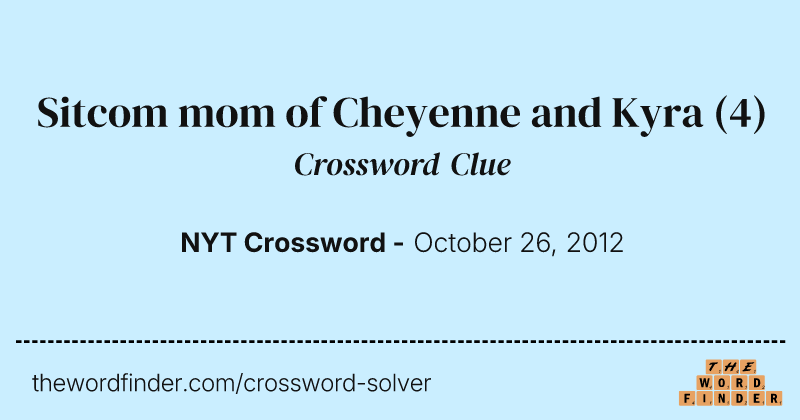 Sitcom mom of Cheyenne and Kyra crossword clue image