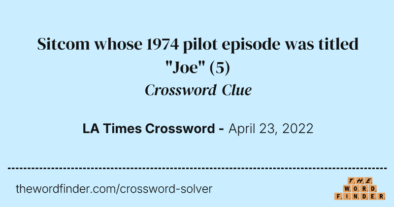 Sitcom whose 1974 pilot episode was titled "Joe" crossword clue image