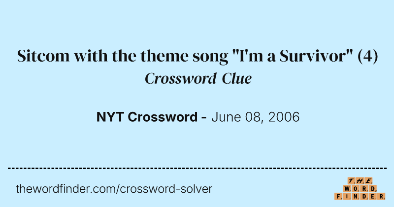 Sitcom with the theme song "I'm a Survivor" crossword clue image