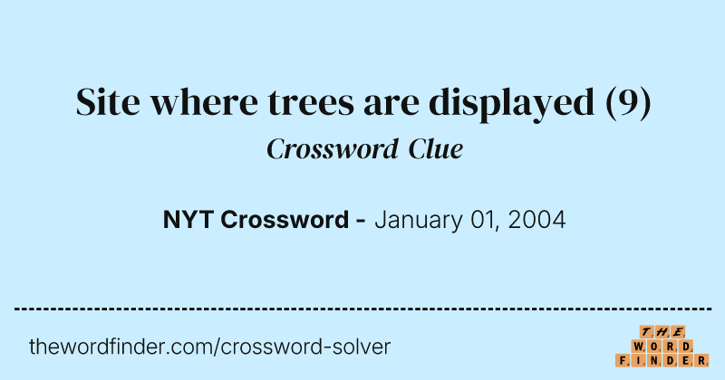 Site where trees are displayed crossword clue image