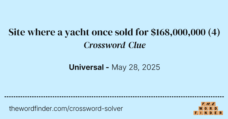 Site where a yacht once sold for $168,000,000 crossword clue image