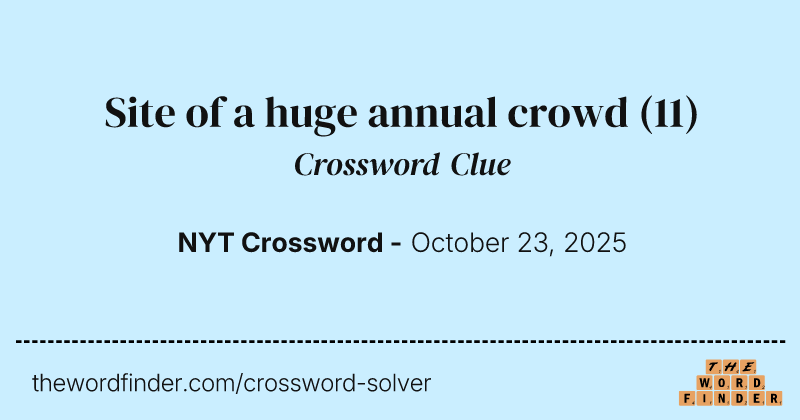 Site of a huge annual crowd crossword clue image