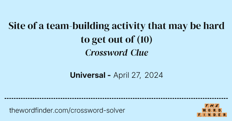 Site of a team-building activity that may be hard to get out of crossword clue image