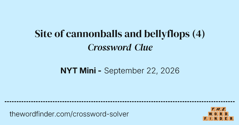 Site of cannonballs and bellyflops crossword clue image
