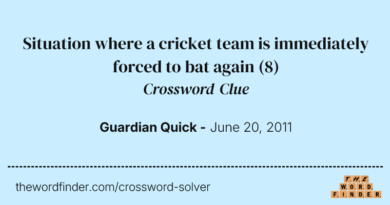 Situation where a cricket team is immediately forced to bat again crossword clue image