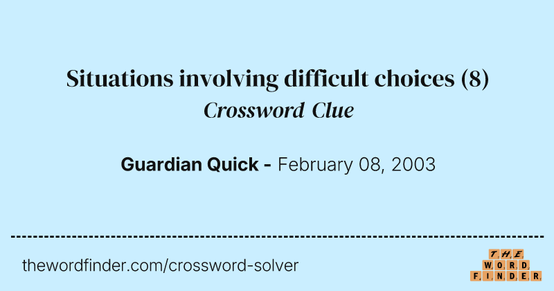 Situations involving difficult choices crossword clue image
