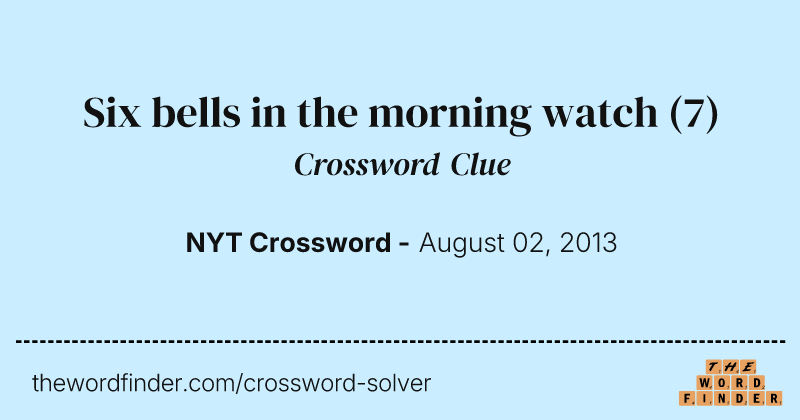 Six bells in the morning watch crossword clue image
