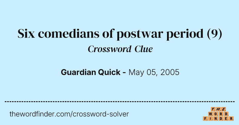 Six comedians of postwar period crossword clue image
