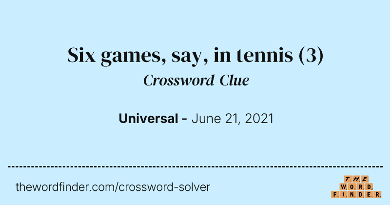 Six games, say, in tennis crossword clue image