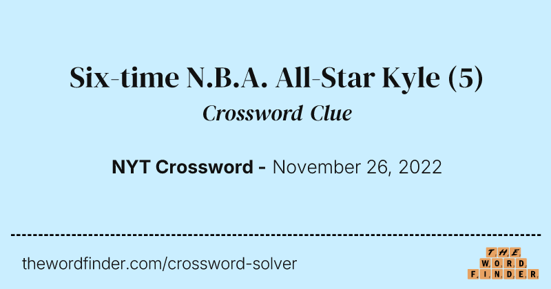 Six-time N.B.A. All-Star Kyle crossword clue image