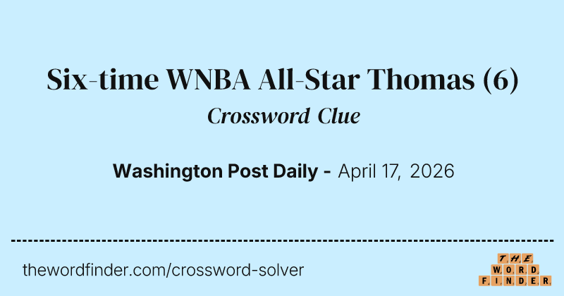 Six-time WNBA All-Star Thomas crossword clue image