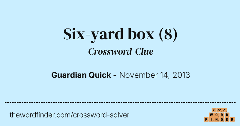Six-yard box crossword clue image