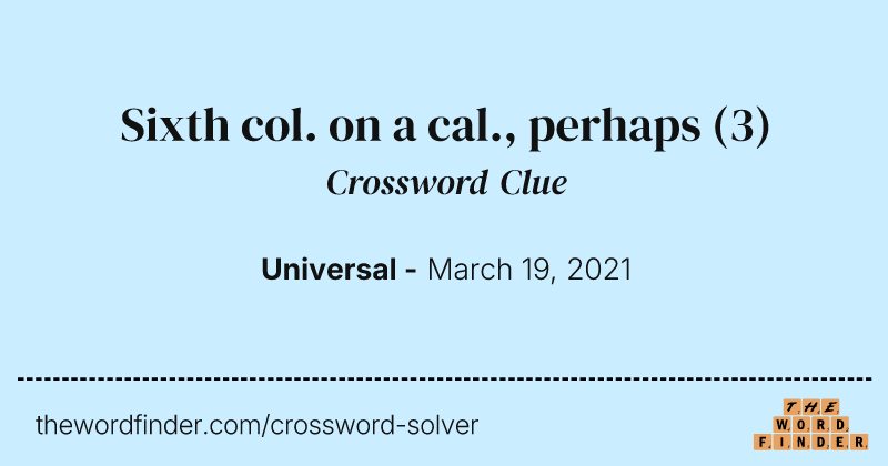 Sixth col. on a cal., perhaps crossword clue image