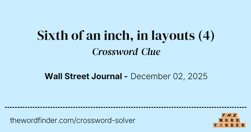 Sixth of an inch, in layouts crossword clue image