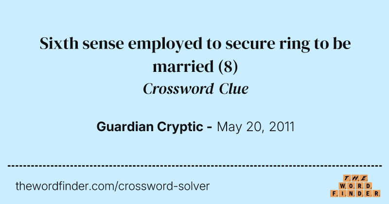 Sixth sense employed to secure ring to be married crossword clue image