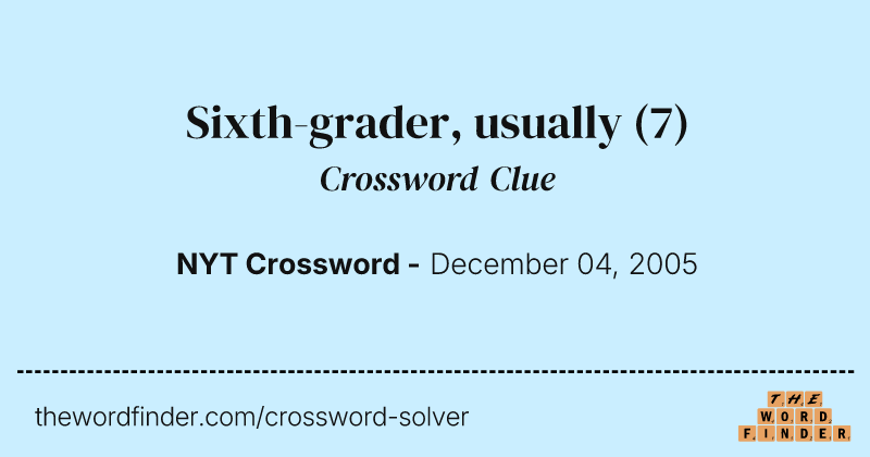 Sixth-grader, usually crossword clue image