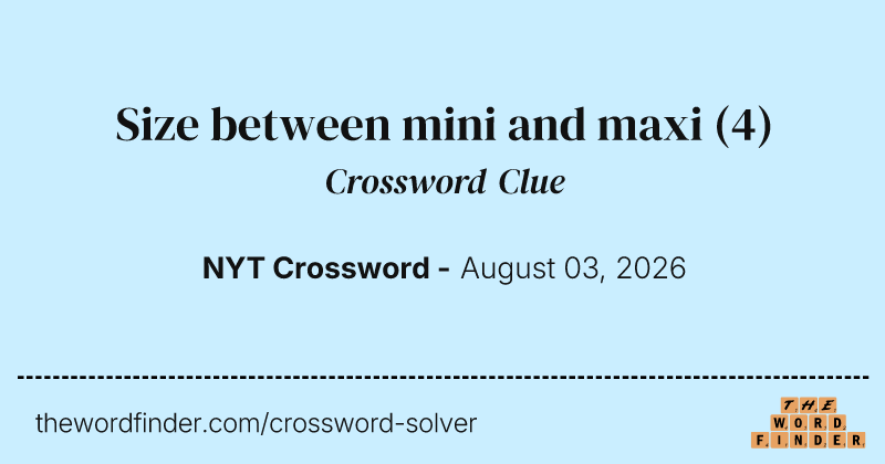 Size between mini and maxi crossword clue image