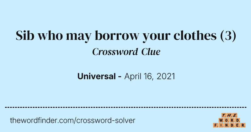 Sib who may borrow your clothes crossword clue image