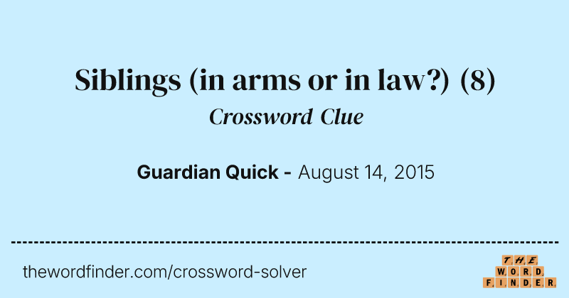 Siblings (in arms or in law?) crossword clue image