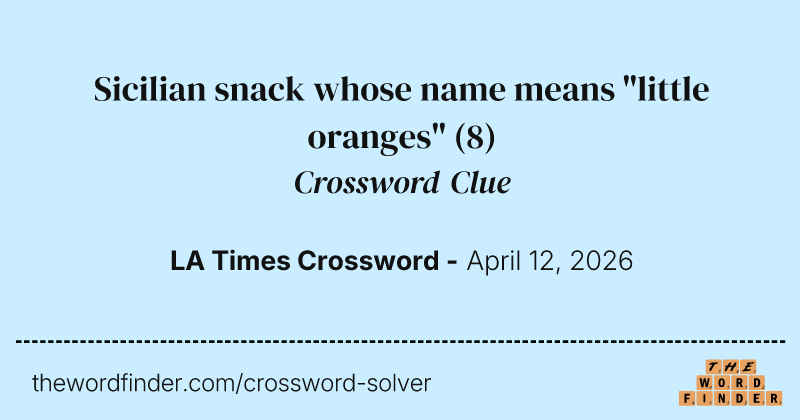 Sicilian snack whose name means "little oranges" crossword clue image