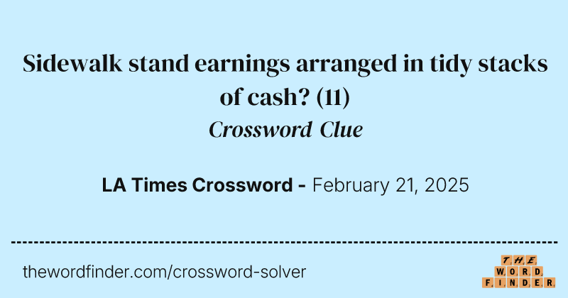 Sidewalk stand earnings arranged in tidy stacks of cash? crossword clue image