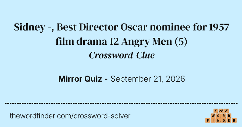 Sidney -, Best Director Oscar nominee for 1957 film drama 12 Angry Men crossword clue image
