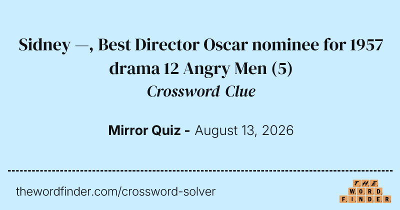 Sidney —, Best Director Oscar nominee for 1957 drama 12 Angry Men crossword clue image