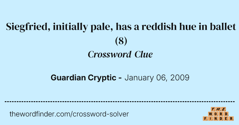 Siegfried, initially pale, has a reddish hue in ballet crossword clue image