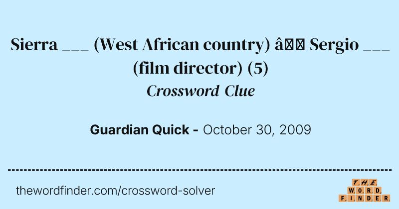 Sierra ___ (West African country) — Sergio ___ (film director) crossword clue image