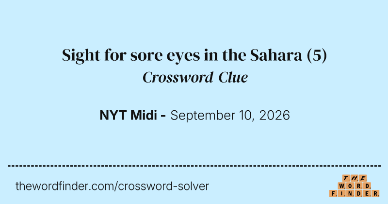 Sight for sore eyes in the Sahara crossword clue image