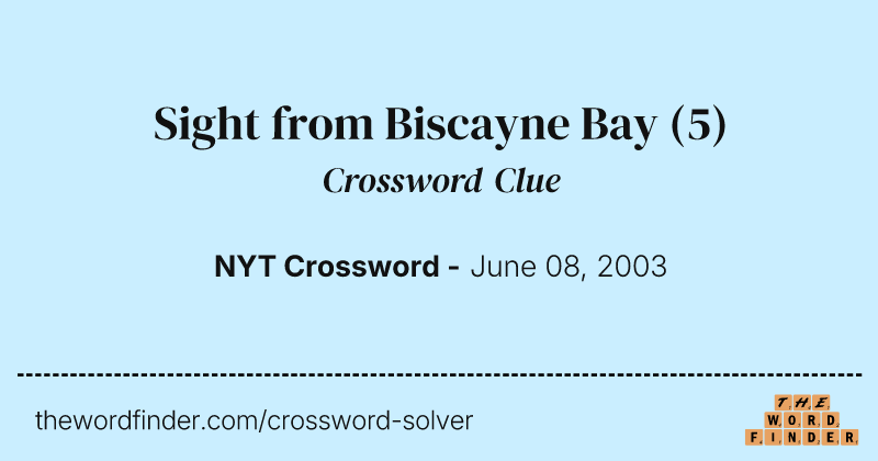 Sight from Biscayne Bay crossword clue image