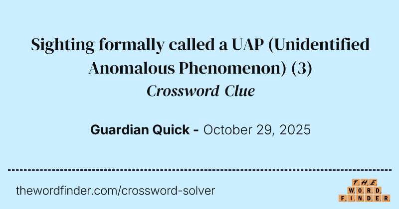Sighting formally called a UAP (Unidentified Anomalous Phenomenon) crossword clue image