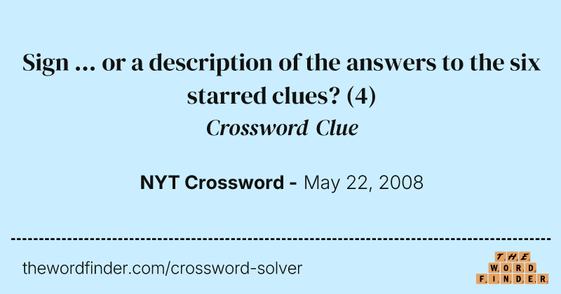 Sign ... or a description of the answers to the six starred clues? crossword clue image
