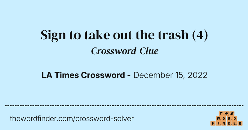 Sign to take out the trash crossword clue image