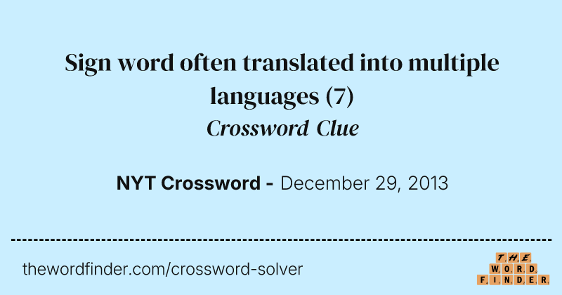 Sign word often translated into multiple languages crossword clue image