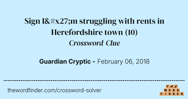 Sign I'm struggling with rents in Herefordshire town crossword clue image