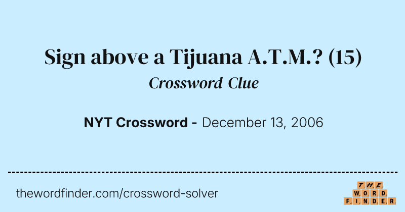 Sign above a Tijuana A.T.M.? crossword clue image