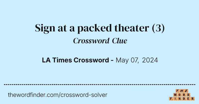 Sign at a packed theater crossword clue image