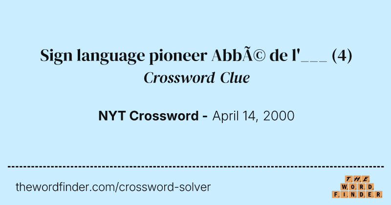 Sign language pioneer Abbé de l'___ crossword clue image