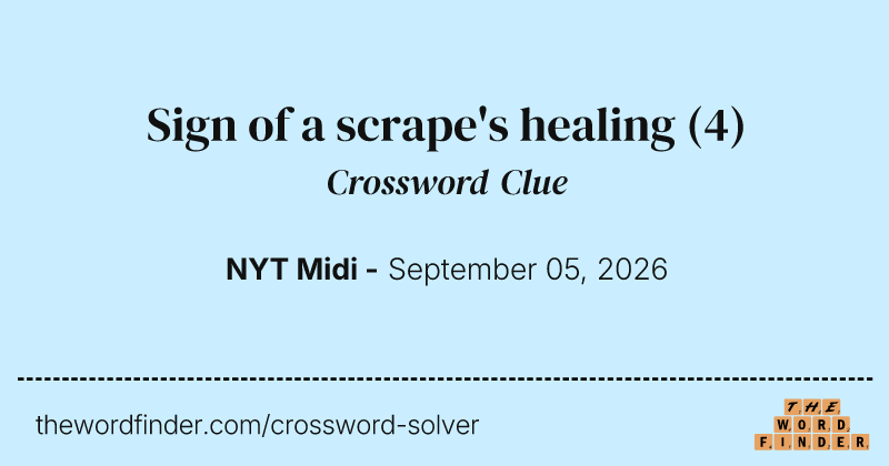 Sign of a scrape's healing crossword clue image
