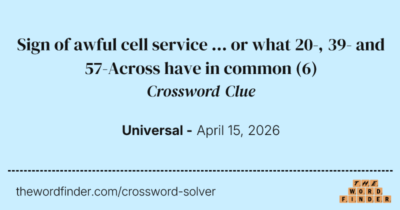 Sign of awful cell service ... or what 20-, 39- and 57-Across have in common crossword clue image